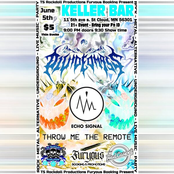 Flyer: TS Rockdoll Productions and Furyous Booking Present: Divided Mass, Echo Signal, and Throw Me the Remote.  Keller Bar at The Red Carpet -- 11 5th Ave S, St Cloud MN 56301. Fri 05 Jun 2026,  9:00 pm doors, 9:30 pm show time.